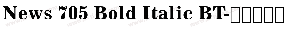 News 705 Bold Italic BT字体转换